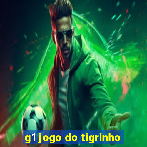 g1 jogo do tigrinho