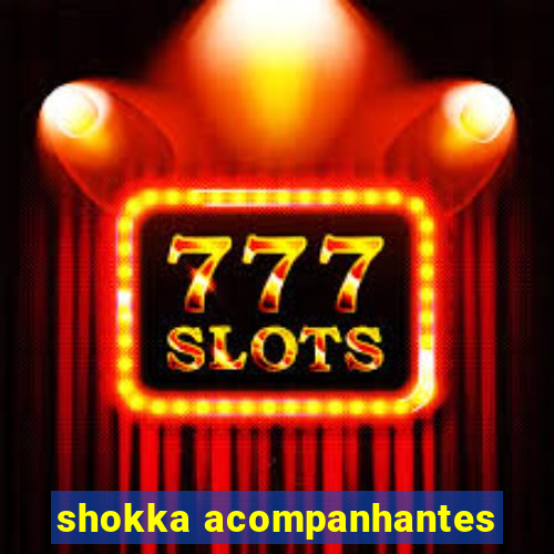 shokka acompanhantes