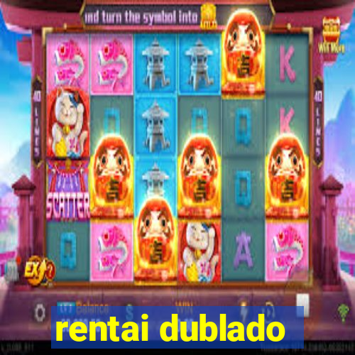 rentai dublado