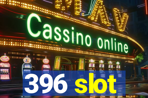 396 slot