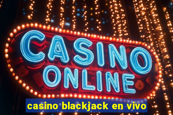 casino blackjack en vivo