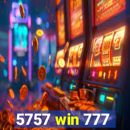 5757 win 777