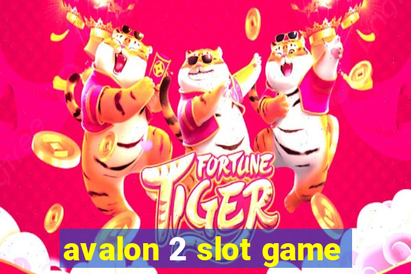 avalon 2 slot game