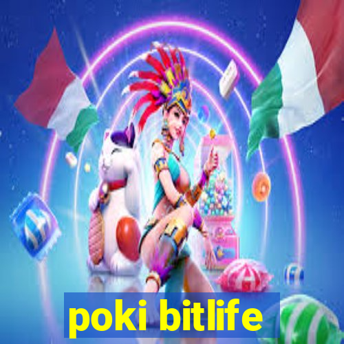 poki bitlife