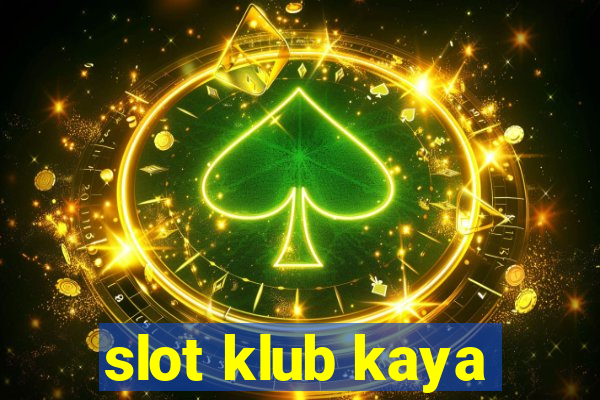 slot klub kaya