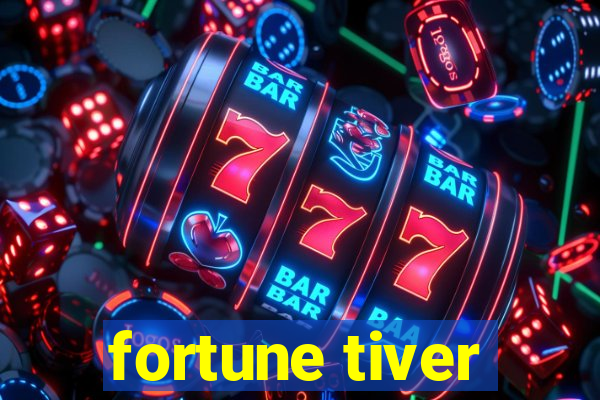 fortune tiver