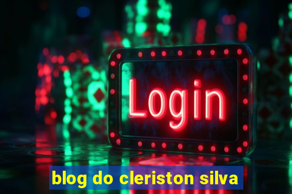 blog do cleriston silva