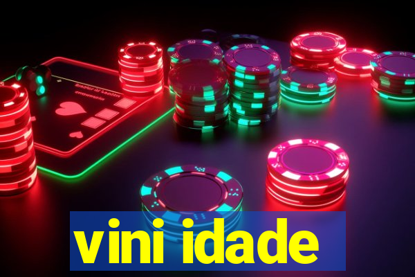 vini idade