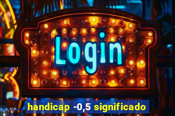 handicap -0,5 significado