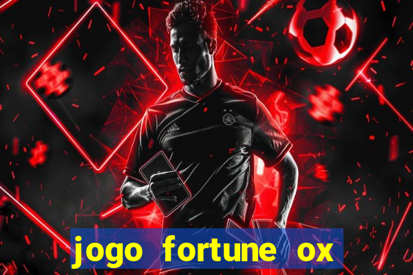 jogo fortune ox demo gr谩tis