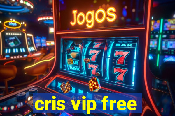 cris vip free