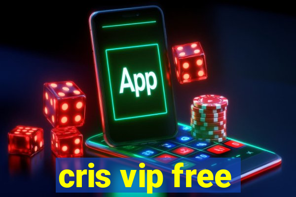 cris vip free