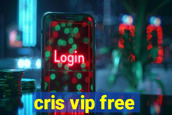 cris vip free