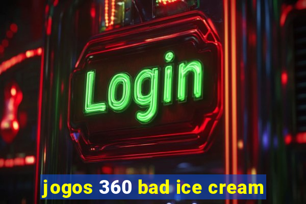 jogos 360 bad ice cream