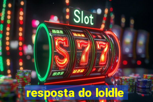 resposta do loldle