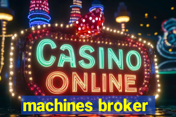 machines broker