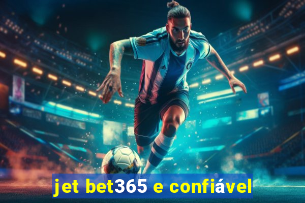 jet bet365 e confiável