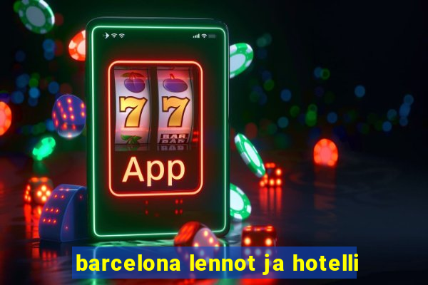 barcelona lennot ja hotelli