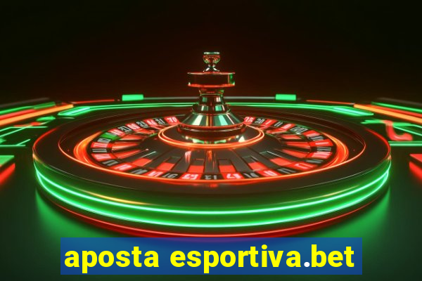 aposta esportiva.bet