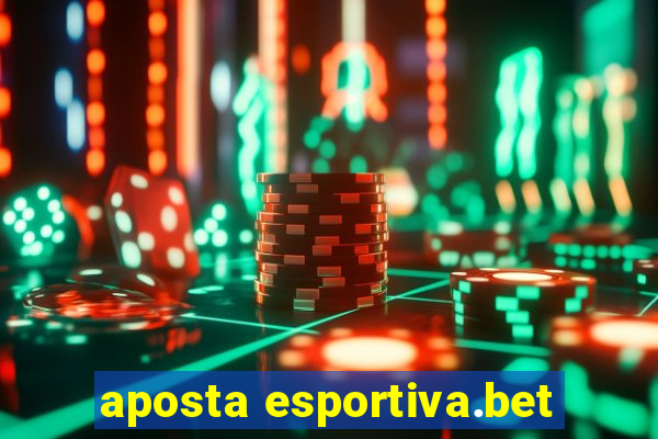 aposta esportiva.bet