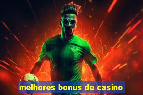 melhores bonus de casino