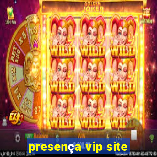 presença vip site