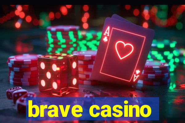 brave casino