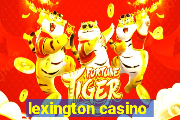 lexington casino