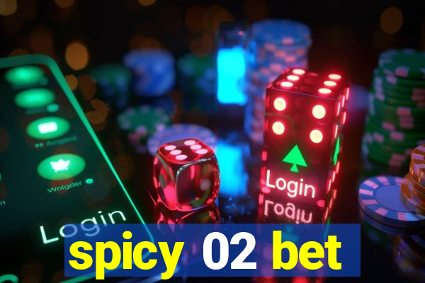 spicy 02 bet