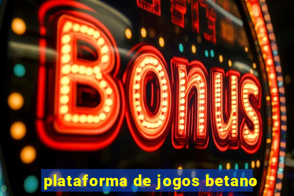 plataforma de jogos betano