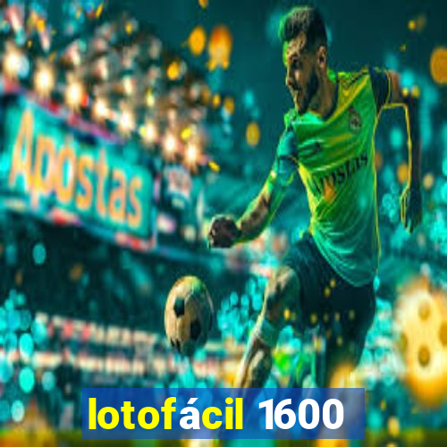 lotofácil 1600