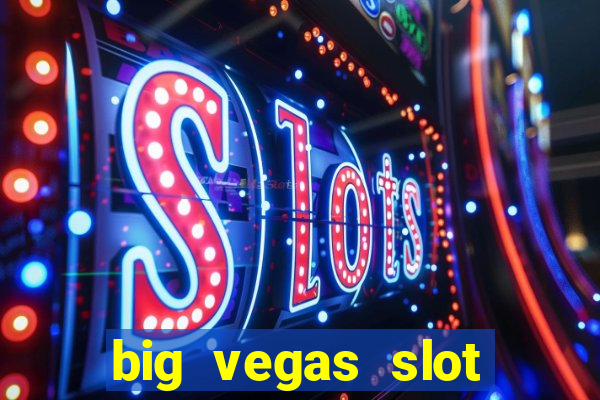 big vegas slot free play