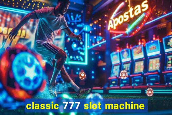 classic 777 slot machine