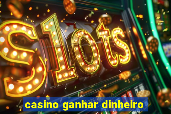 casino ganhar dinheiro