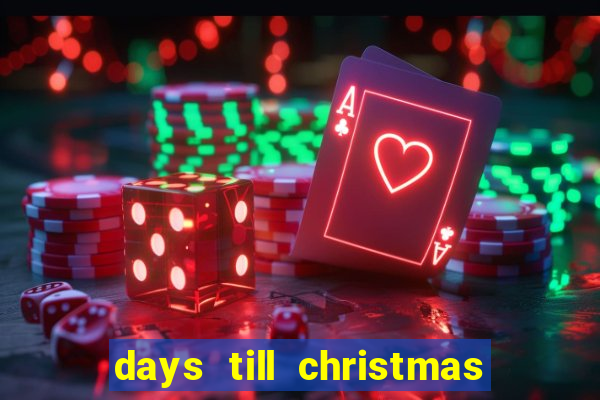 days till christmas - tradução