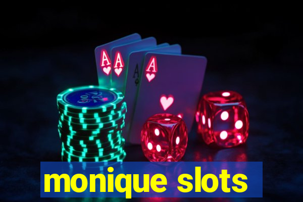 monique slots