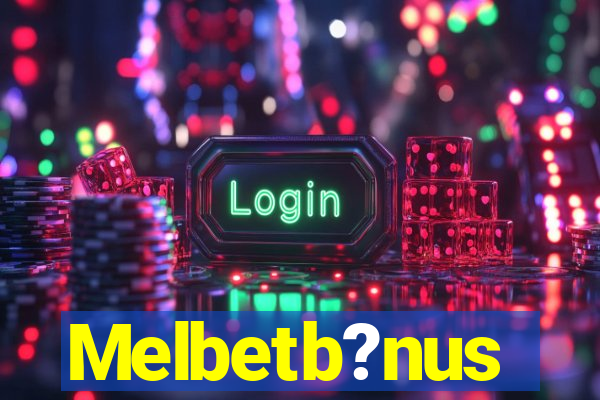 Melbetb?nus