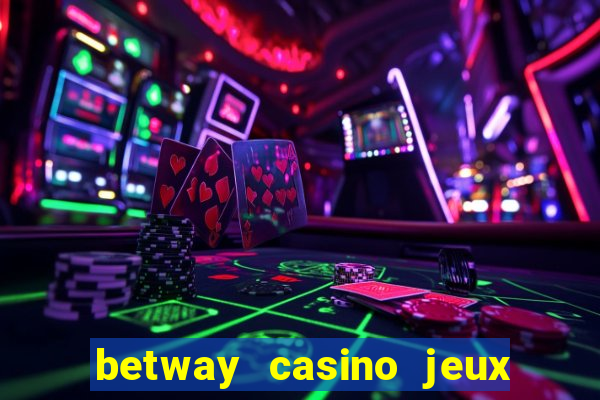 betway casino jeux d argent