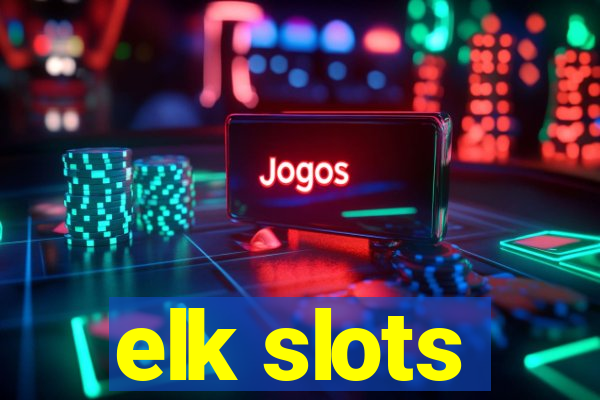 elk slots