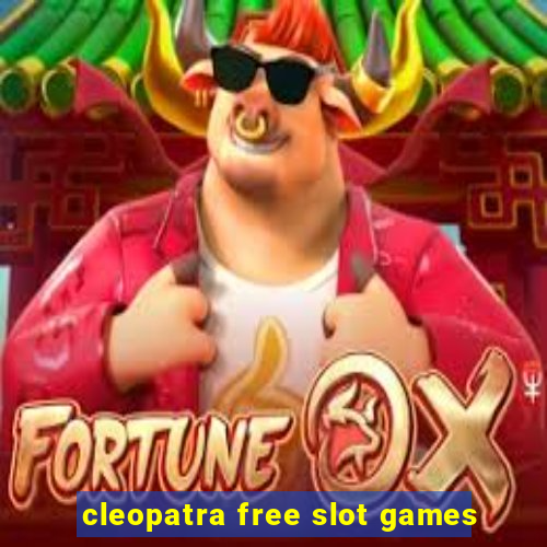 cleopatra free slot games