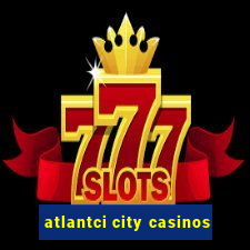 atlantci city casinos