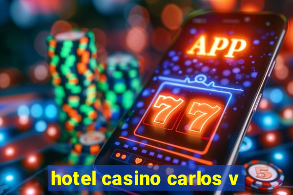 hotel casino carlos v