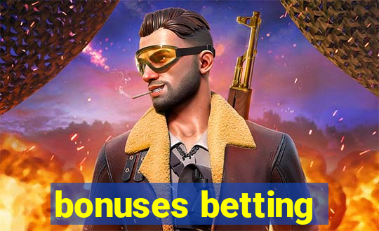 bonuses betting