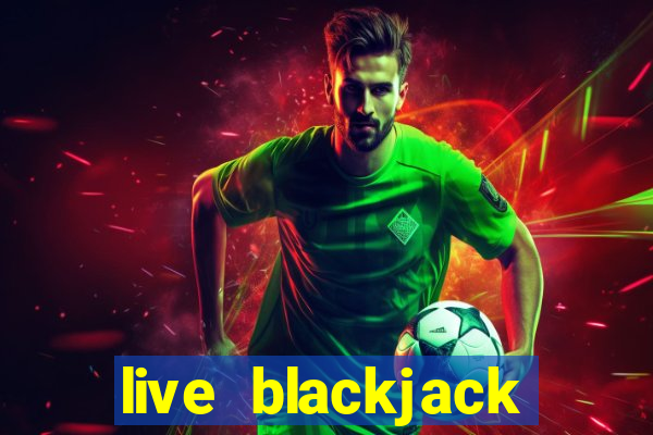 live blackjack online casino