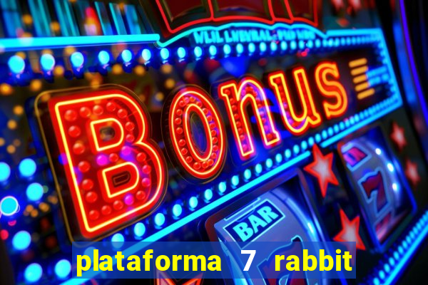 plataforma 7 rabbit é confiável