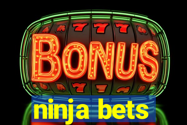 ninja bets