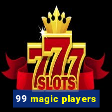 99 magic players