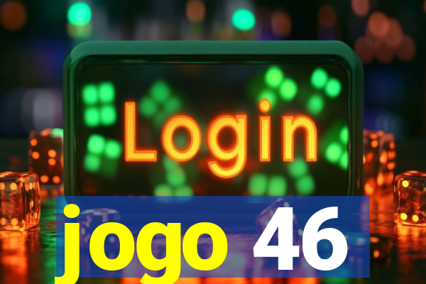 jogo 46