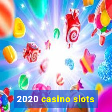 2020 casino slots