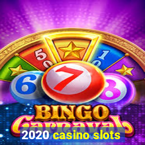 2020 casino slots